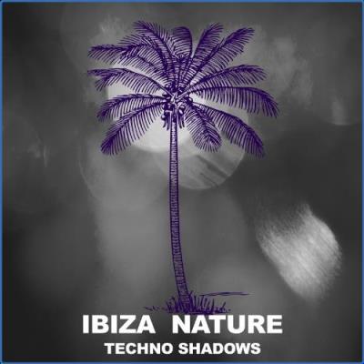 VA - TIbiza Nature - Techno Shadows (2021) (MP3)