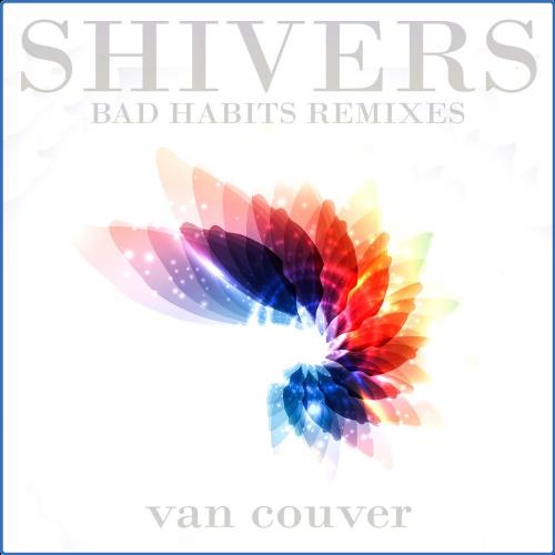 VA - Van Couver - Shivers (Bad Habits Remixes) (2021) (MP3)