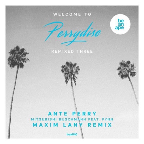 VA - Ante Perry Feat. Fynn - Welcome To Perrydise Remixed Three (Maxim Lany Remix) (2021) (MP3)