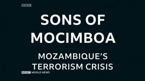 BBC Africa Eye - Sons of Mocimboa (2021)