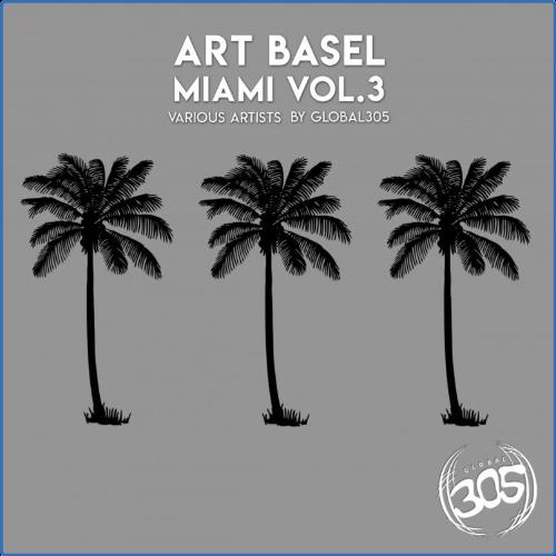 VA - Art Basel Miami (Vol 3) Various Artists by Global305 (2021) (MP3)