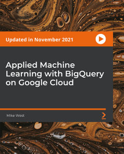 Packt - Applied Machine Learning with BigQuery on Google Cloud