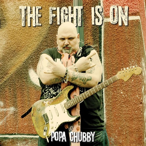 Popa Chubby - The Fight Is On [2021 reissue] (2010)
