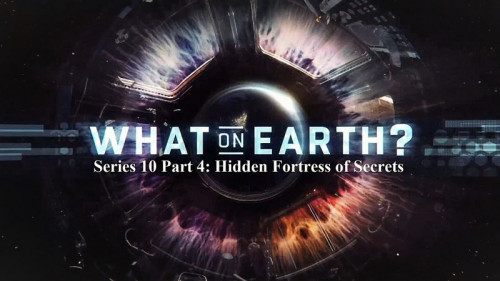 Sci Ch - What on Earth Series 10 Part 4 Hidden Fortress of Secrets (2021)