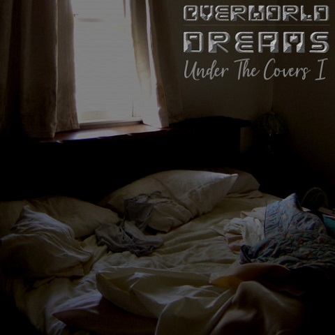 Overworld Dreams - Under The Covers I (2020)
