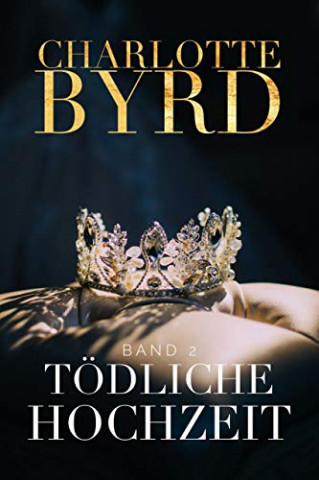 Cover: Charlotte Byrd - Tödliche Hochzeit (Gefährliche Verlobung 2)