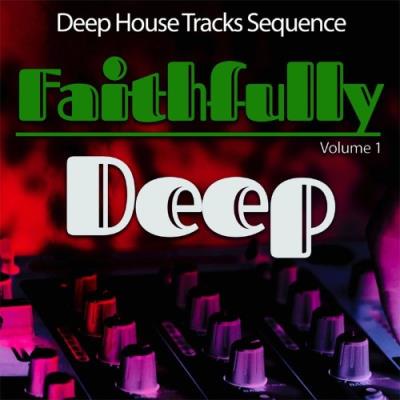 VA - Faithfully Deep, Vol. 1 - Deep House Sequence (2021) (MP3)