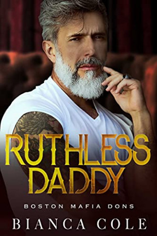 Cover: Bianca Cole - Ruthless Daddy Eine Dunkle Mafia Romanze (Boston Mafia)