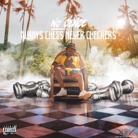 No Cence - Always Chess Never Checkers (2021)