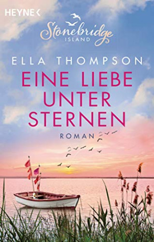 Cover: Thompson, Ella - Eine Liebe unter Sternen - Stonebridge Island 3 Roman (Die Stonebridge-Saga)