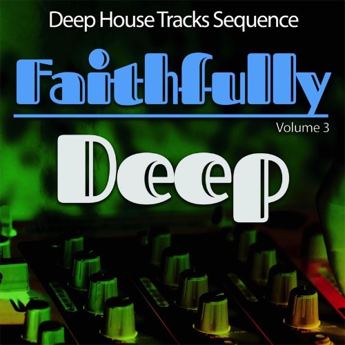 VA - Faithfully Deep, Vol. 3 - Deep House Sequence (2021) (MP3)