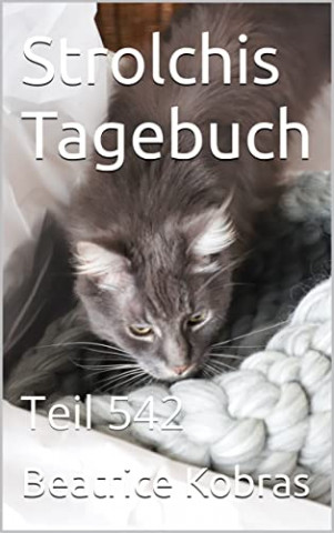 Cover: Beatrice Kobras - Strolchis Tagebuch Teil 542 Cover: Beatrice Kobras - Strolchis Tagebuch Teil 542