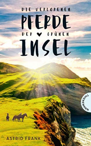Cover: Astrid Frank - Die verlorenen Pferde der grünen Insel