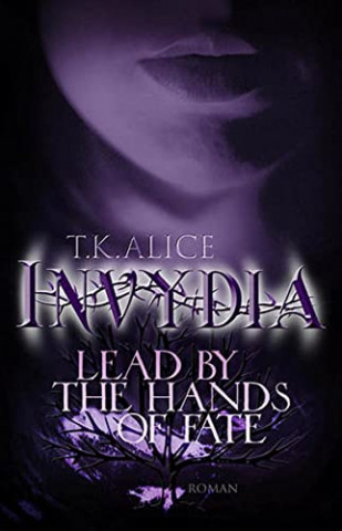 Cover: T K  Alice - Invydia - Lead by the Hands of Fate