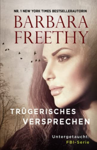 Cover: Barbara Freethy - Trügerisches Versprechen (Untergetaucht Fbi-Serie 4)