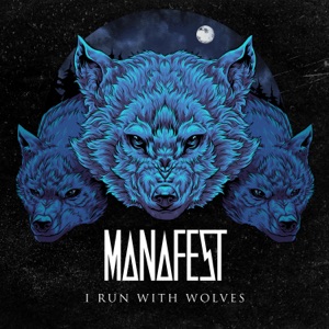 Manafest - I Run With Wolves (Single) [2021]