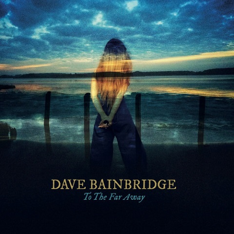 Dave Bainbridge - To The Far Away (Standart & 2CD Deluxe Edition) (2022)