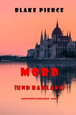 Cover: Blake Pierce - Mord (und Baklava) (London Roses Europareise – Band 1)