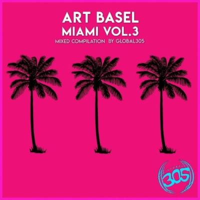 VA - Art Basel Miami Vol 3: Global305 Mixed By RhythmDB (2021) (MP3)
