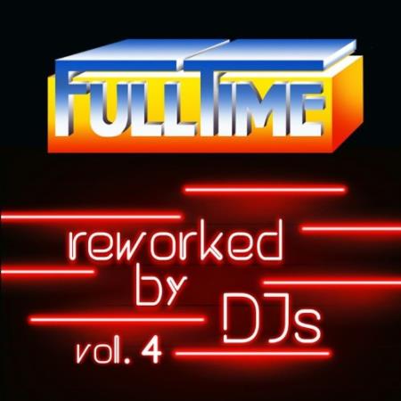 Fulltime, Vol. 4 (Reworked by DJs) (2021)