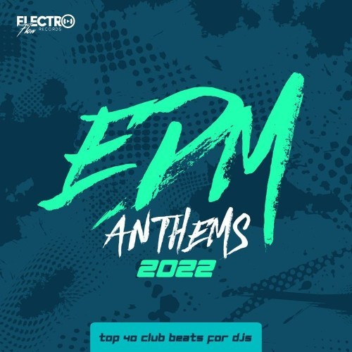 VA - EDM Anthems 2022: Top 40 Club Beats For DJs (2021) (MP3)