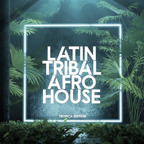 Latin Tribal Afro House (2021)