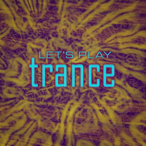 Let's play Trance (2021)