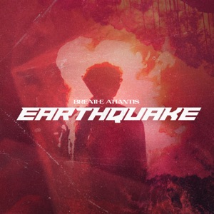 Breathe Atlantis - Earthquake (Single) [2021]