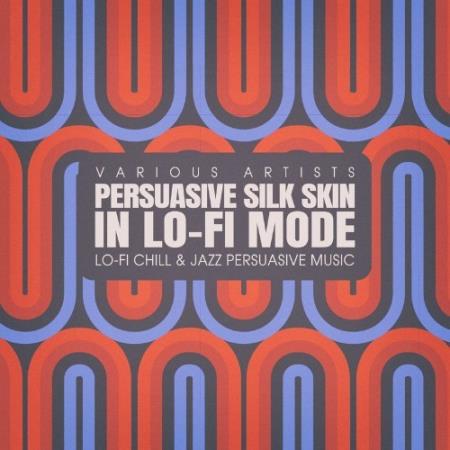Persuasive Silk Skin, in Lo-fi Mode (2021)