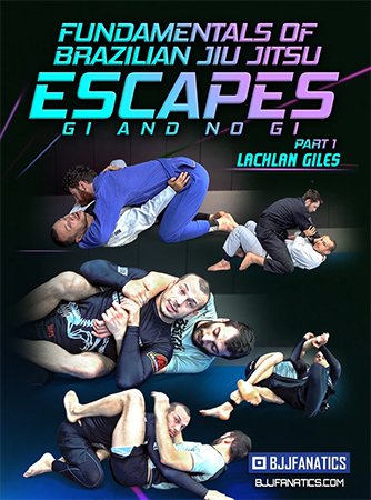 BJJ Fanatics - Fundamentals of Brazilian Jiu Jitsu Escapes Gi & No Gi