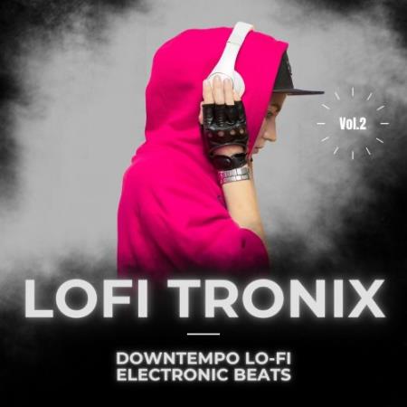 Lofitronix, Vol. 2 (Downtempo Lo-Fi Electronic Beats) (2021)