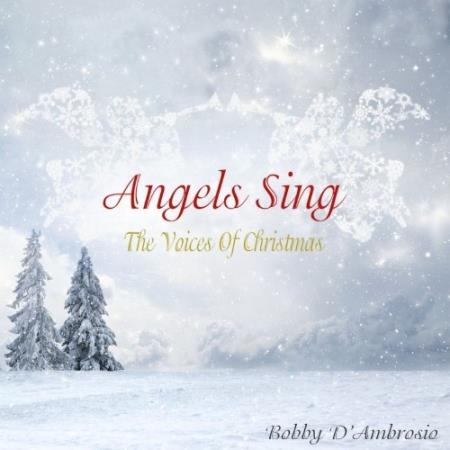 Bobby D'Ambrosio feat. Wayne Davis - Angels Sing: The Voices of Christmas (2021) Bobby D'Ambrosio feat. Wayne Davis - Angels Sing: The Voices of Christmas (2021)