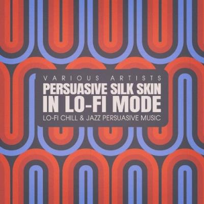 VA - Persuasive Silk Skin, in Lo-fi Mode (2021) (MP3)