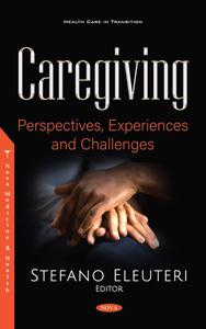 Caregiving: Perspectives, Experiences and Challenges Caregiving: Perspectives, Experiences and Challenges