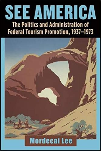 See America: The Politics and Administration of Federal Tourism Promotion, 1937 1973