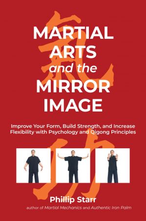 Martial Arts and the Mirror Image: Improve Your Form, Build Strength, and Increase Flexibility