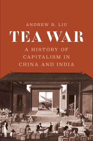 Tea War: A History of Capitalism in China and India (True EPUB)
