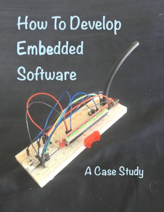 How To Develop Embedded Software : A Case Study