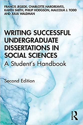 Writing Successful Undergraduate Dissertations in Social Sciences: A Student's Handbook Ed 2