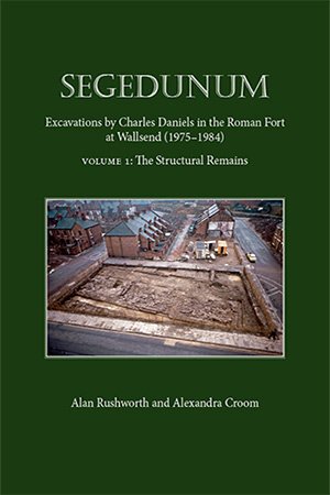 Segedunum: Excavations By Charles Daniels In The Roman Fort At Wallsend, 1975 1984 (PDF)