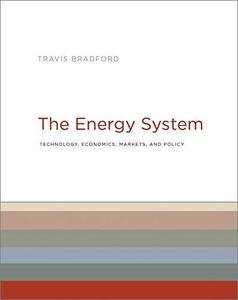 The Energy System: Technology, Economics, Markets, and Policy (The MIT Press)