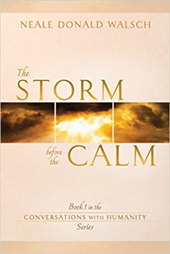 The Storm Before the Calm: Book 1 in the Conversations with Humanity Series Ed 2