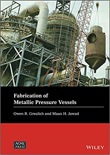 Fabrication of Metallic Pressure Vessels (Wiley ASME Press Series)
