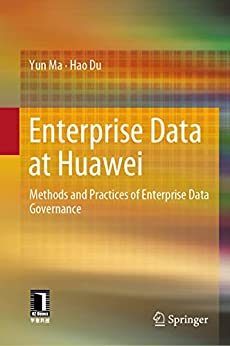 Enterprise Data at Huawei: Methods and Practices of Enterprise Data Governance