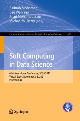 Soft Computing in Data Science: 6th International Conference, SCDS 2021, Virtual Event Soft Computing in Data Science: 6th International Conference, SCDS 2021, Virtual Event
