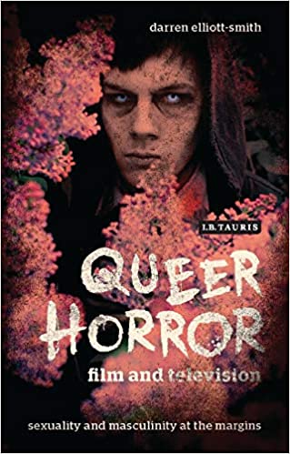 Queer Horror Film and Television: Sexuality and Masculinity at the Margins