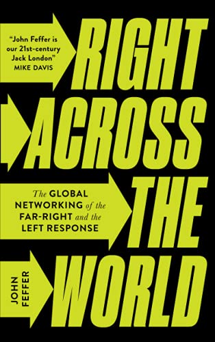 Right Across the World: The Global Networking of the Far Right and the Left Response