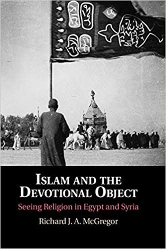 Islam and the Devotional Object: Seeing Religion in Egypt and Syria