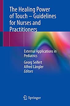 The Healing Power of Touch - Guidelines for Nurses and Practitioners: External Applications in Pediatrics