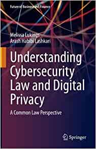 Understanding Cybersecurity Law and Digital Privacy: A Common Law Perspective